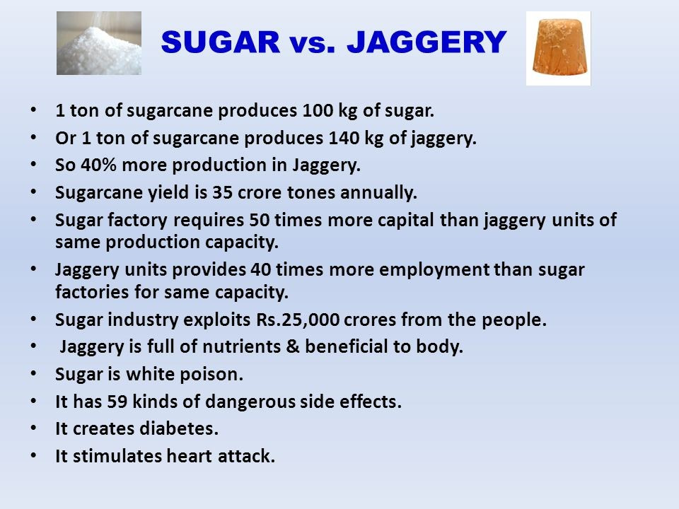 Let’s have a look how Jaggery is different from sugar.